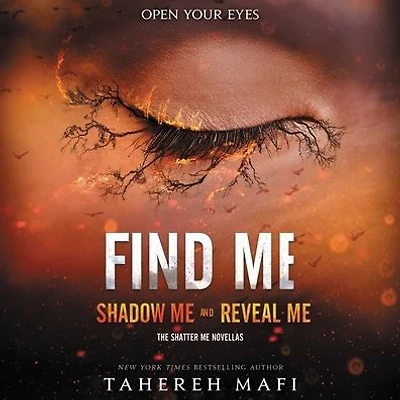 Find Me: Shadow Me and Reveal (Shatter Novellas)