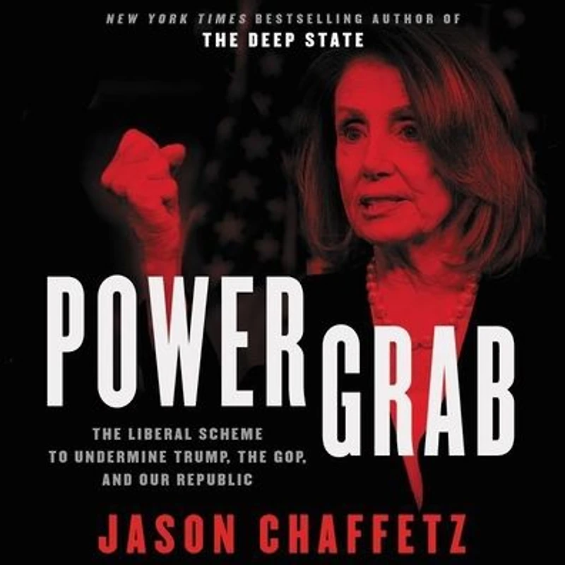 Power Grab: the Liberal Scheme to Undermine Trump, GOP, and Our Republic
