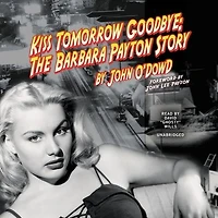 Kiss Tomorrow Goodbye: The Barbara Payton Story