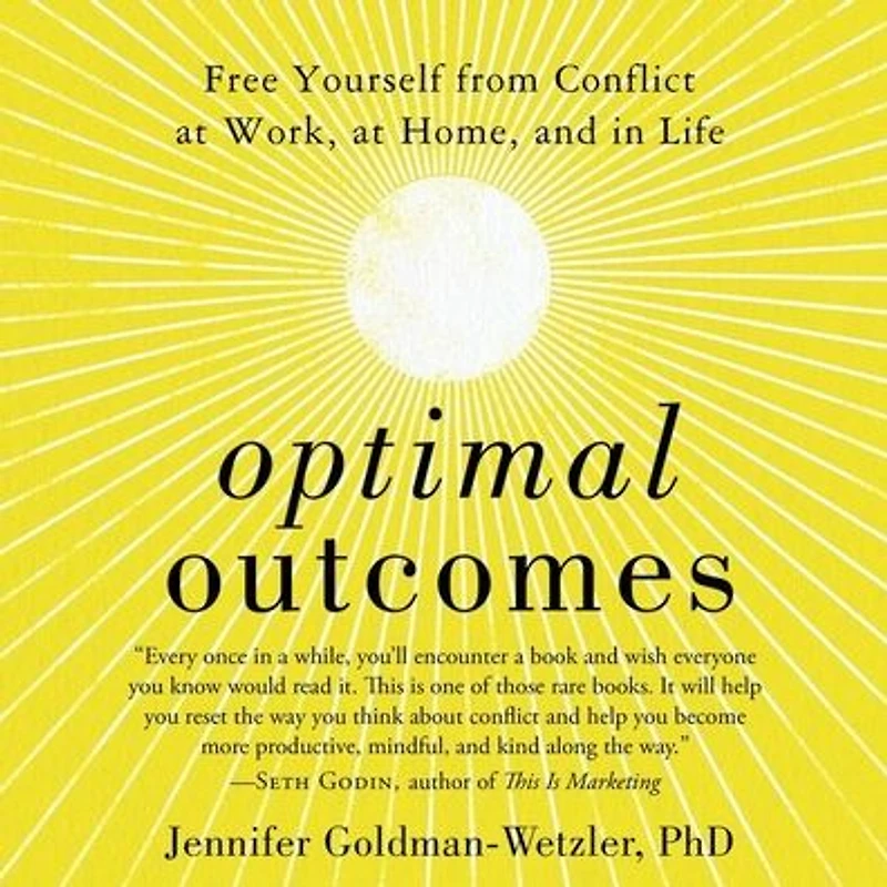 Optimal Outcomes: Free Yourself from Conflict at Work, Home, and Life