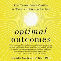Optimal Outcomes: Free Yourself from Conflict at Work, Home, and Life