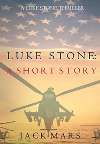 Luke Stone: A Short Story (A Stone Spy Thriller)