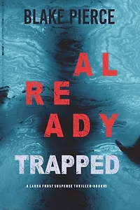 Already Trapped (A Laura Frost FBI Suspense ThrillerBook 3)