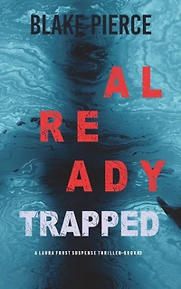 Already Trapped (A Laura Frost FBI Suspense ThrillerBook 3)