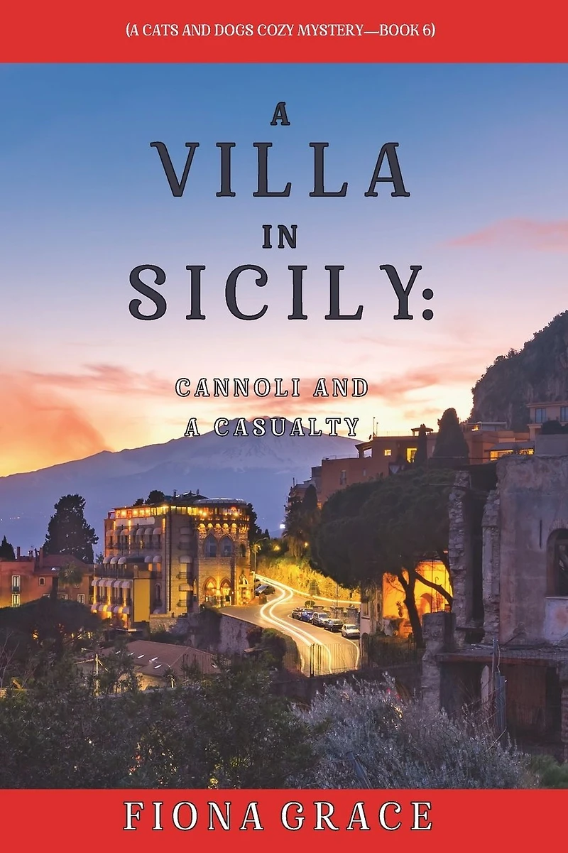 a Villa Sicily: Cannoli and Casualty (A Cats Dogs Cozy Mystery-Book 6)