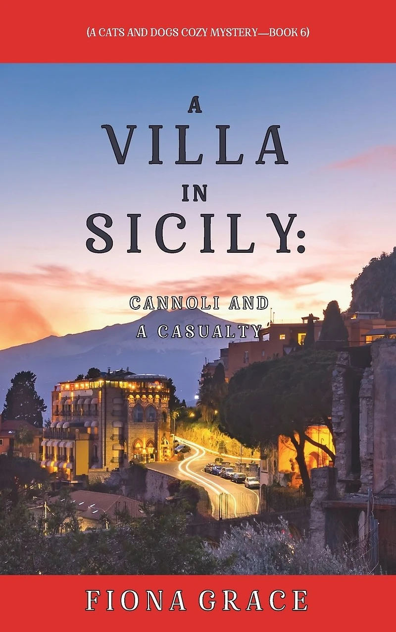 a Villa Sicily: Cannoli and Casualty (A Cats Dogs Cozy Mystery-Book 6)