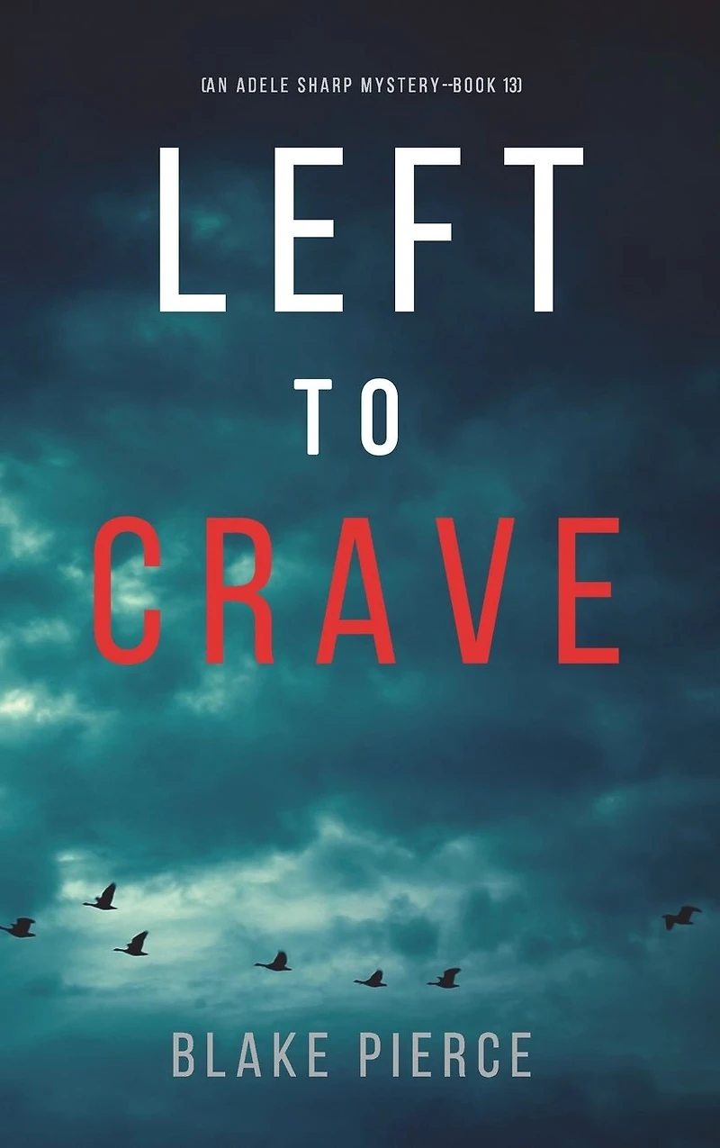 Left to Crave (An Adele Sharp MysteryBook Thirteen)