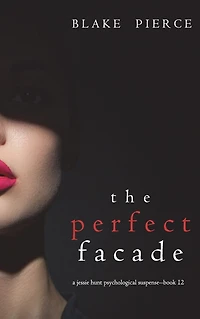 The Perfect Facade (A Jessie Hunt Psychological Suspense ThrillerBook Twelve)
