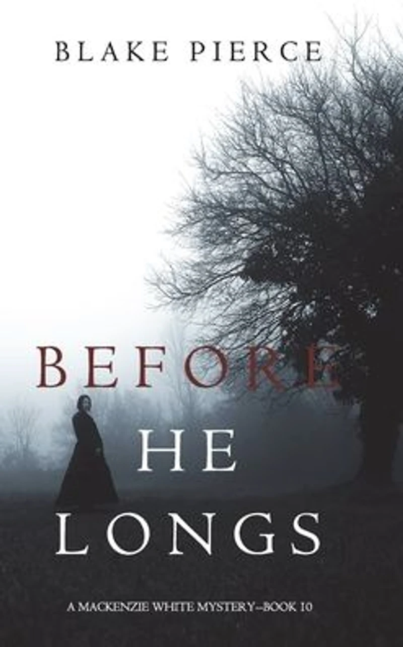 Before He Longs (A Mackenzie White Mystery-Book 10)