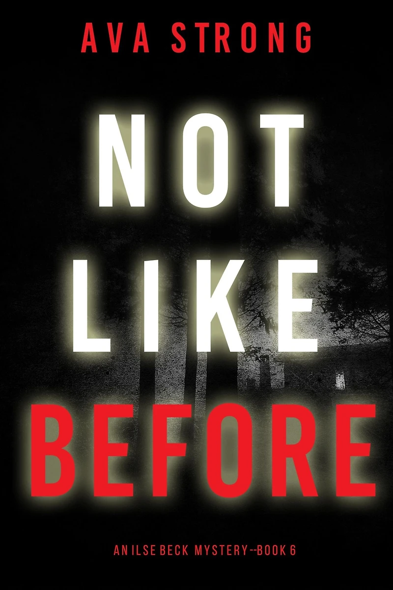 Not Like Before (An Ilse Beck FBI Suspense Thriller-Book 6)