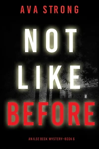 Not Like Before (An Ilse Beck FBI Suspense Thriller-Book 6)