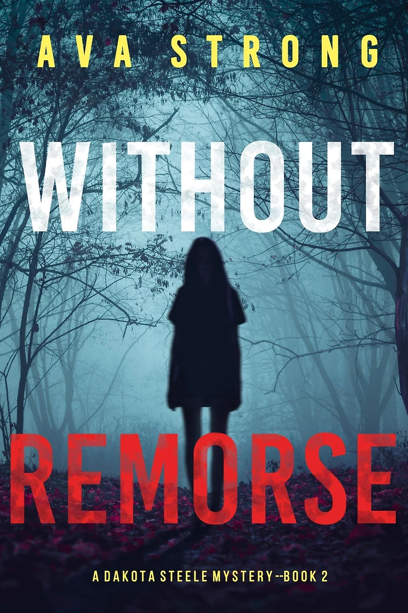 Without Remorse (A Dakota Steele FBI Suspense Thriller-Book 2)