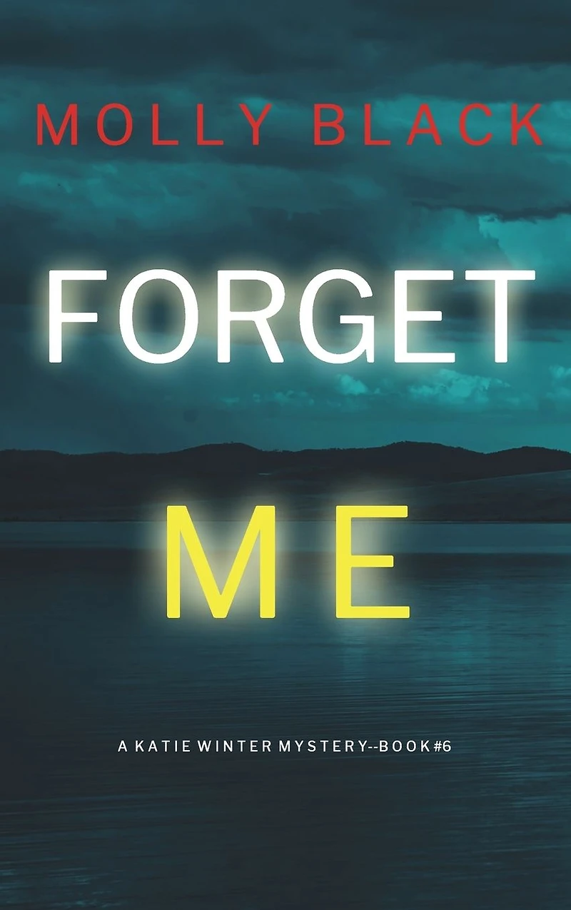 Forget Me (A Katie Winter FBI Suspense ThrillerBook 6)