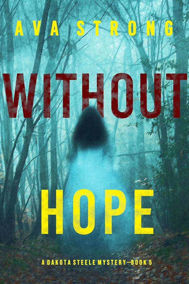 Without Hope (A Dakota Steele FBI Suspense Thriller-Book 5)