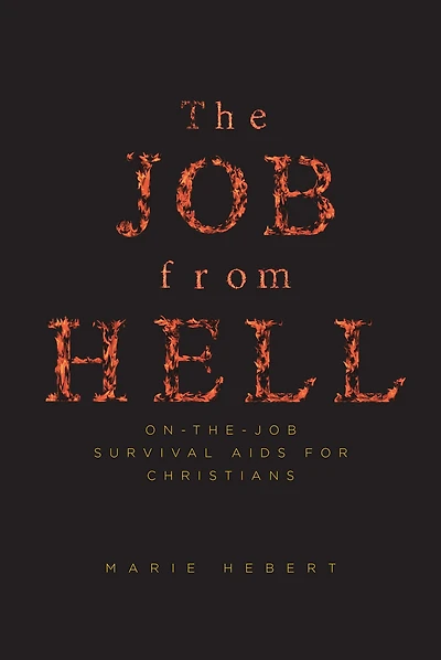 The Job from Hell: On the Job Survival Aids for Christians