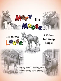 Marv the Moose is on the Loose: A Primer for Young People