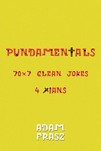 Pundamentals: A Collection of 70x7 Clean Jokes for Christians and Friends