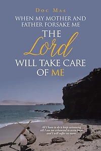 When My Mother and Father Forsake Me, the Lord will take care of me