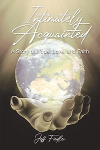 Intimately Acquainted: A Story of Hope, Love, and Faith