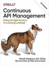 Continuous API Management: Making the Right Decisions an Evolving Landscape