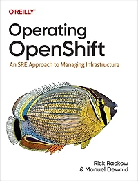 Operating OpenShift: An SRE Approach to Managing Infrastructure