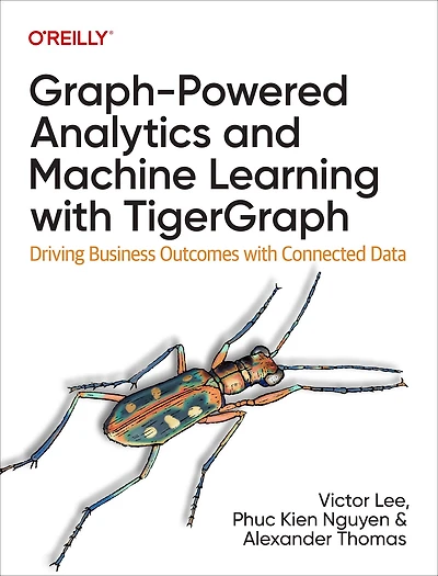 Graph-Powered Analytics and Machine Learning with TigerGraph: Driving Business Outcomes Connected Data