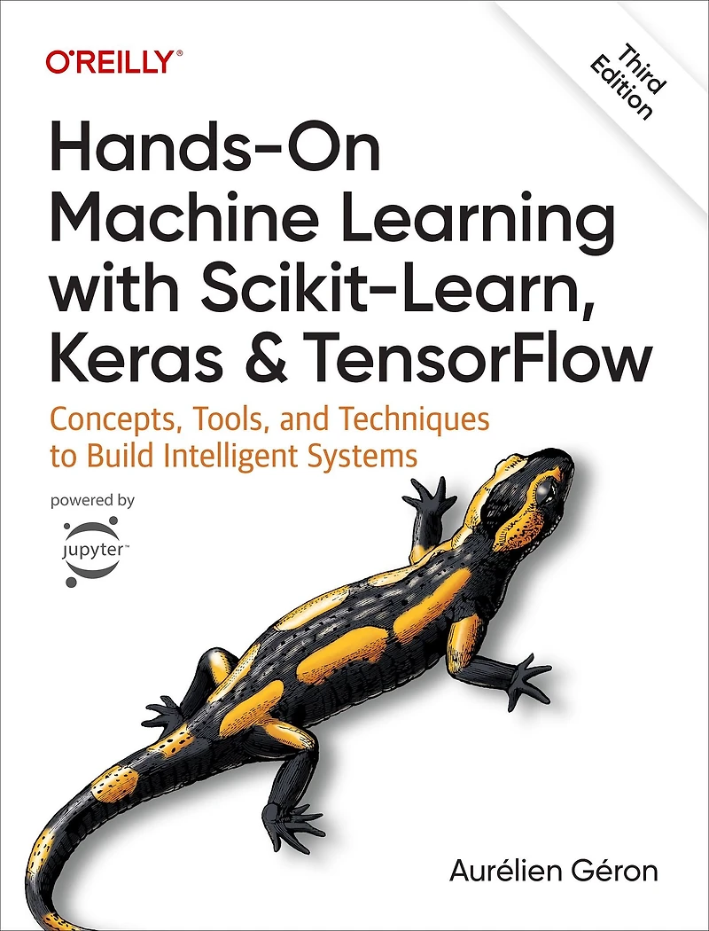 Hands-On Machine Learning with Scikit-Learn, Keras, and TensorFlow: Concepts, Tools, Techniques to Build Intelligent Systems