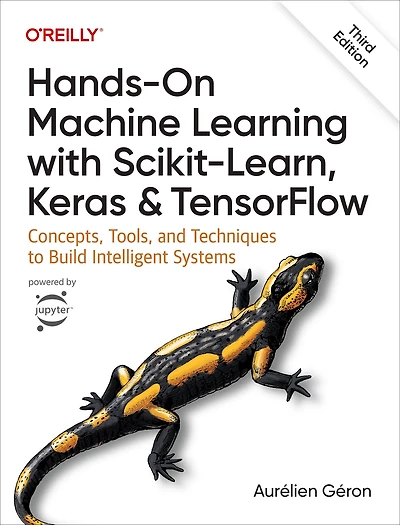 Hands-On Machine Learning with Scikit-Learn, Keras, and TensorFlow: Concepts, Tools, Techniques to Build Intelligent Systems