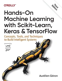 Hands-On Machine Learning with Scikit-Learn, Keras, and TensorFlow: Concepts, Tools, Techniques to Build Intelligent Systems