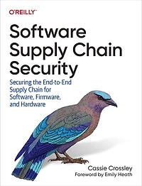 Software Supply Chain Security: Securing the End-to-End for Software, Firmware, and Hardware
