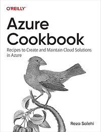 Azure Cookbook: Recipes to Create and Maintain Cloud Solutions