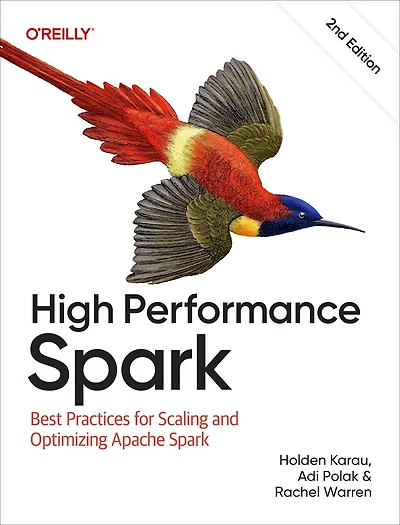 High Performance Spark: Best Practices for Scaling and Optimizing Apache Spark