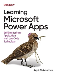 Learning Microsoft Power Apps: Building Business Applications with Low-Code Technology