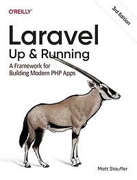 Laravel: Up & Running: A Framework for Building Modern PHP Apps