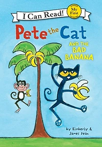 Pete the Cat and Bad Banana (My First I Can Read Series)