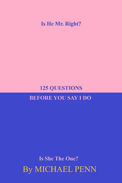 125 Questions Before You Say I Do: Is He Mr. Right?