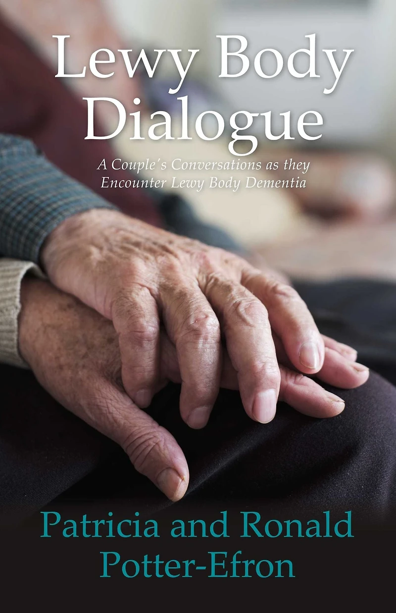 Lewy Body Dialogue: A Couple's Conversations as they Encounter Lewy Body Dementia