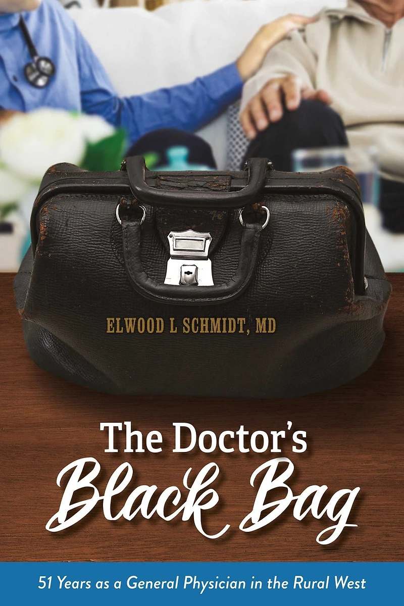 The Doctor's Black Bag: 51 Years as a General Physician in the Rural West