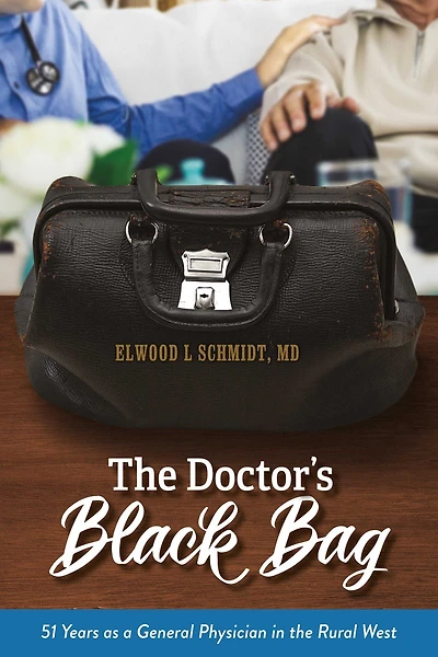 The Doctor's Black Bag: 51 Years as a General Physician in the Rural West