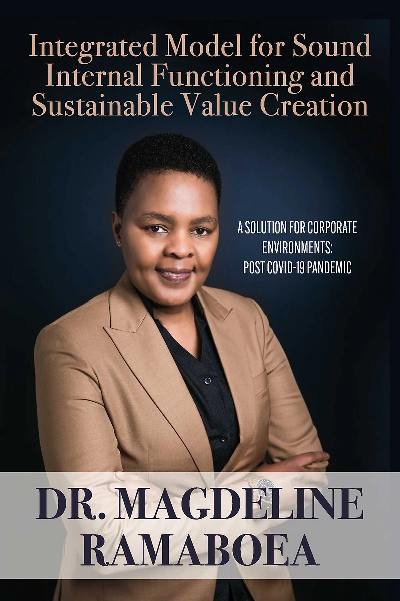 Integrated Model for Sound Internal Functioning and Sustainable Value Creat: A Solution for Corporate Environments: Post Covid-19 Pandemic