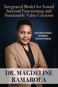 Integrated Model for Sound Internal Functioning and Sustainable Value Creat: A Solution for Corporate Environments: Post Covid-19 Pandemic