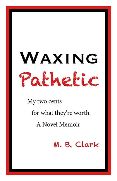 Waxing Pathetic: My Two Cents, For What They're Worth