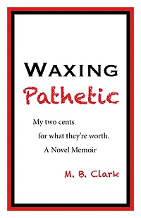 Waxing Pathetic: My Two Cents, For What They're Worth