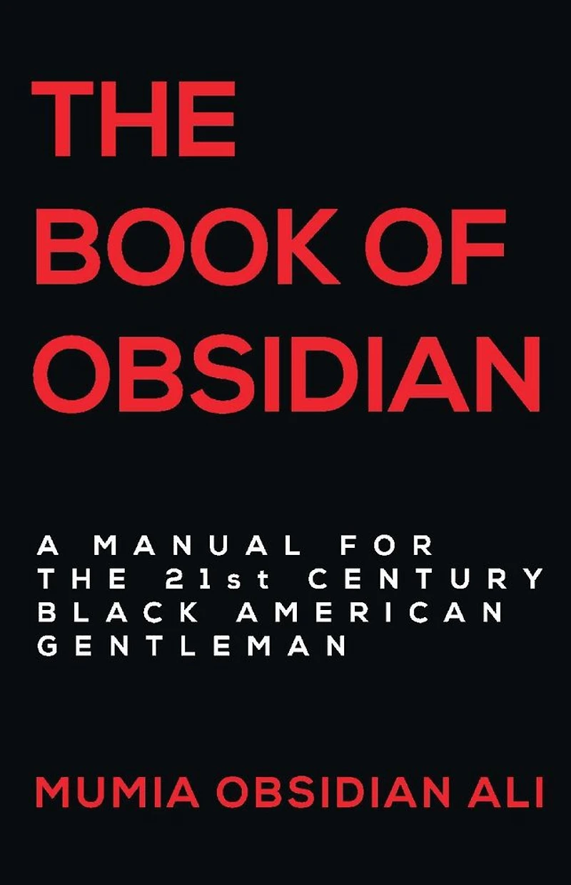 the Book of Obsidian: A Manual for 21st Century Black American Gentleman