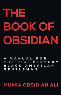 the Book of Obsidian: A Manual for 21st Century Black American Gentleman