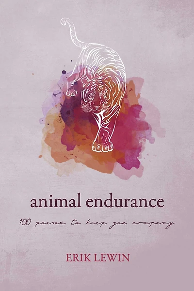 Animal Endurance: 100 Poems To Keep You Company