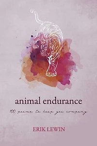 Animal Endurance: 100 Poems To Keep You Company
