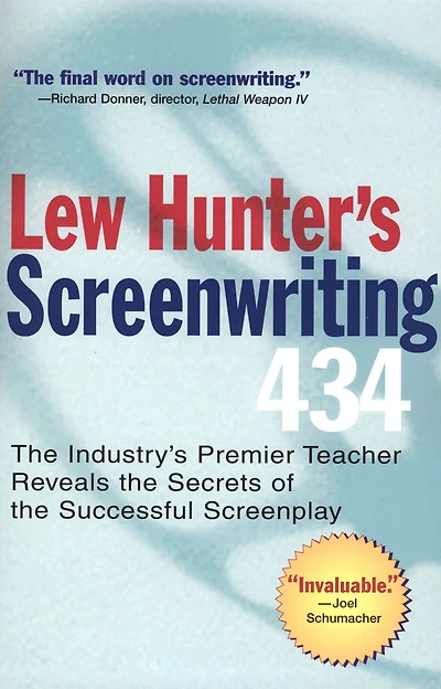 Lew Hunter's Screenwriting 434: the Industry's Premier Teacher Reveals Secrets of Successful Screenplay
