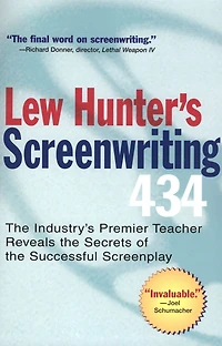 Lew Hunter's Screenwriting 434: the Industry's Premier Teacher Reveals Secrets of Successful Screenplay