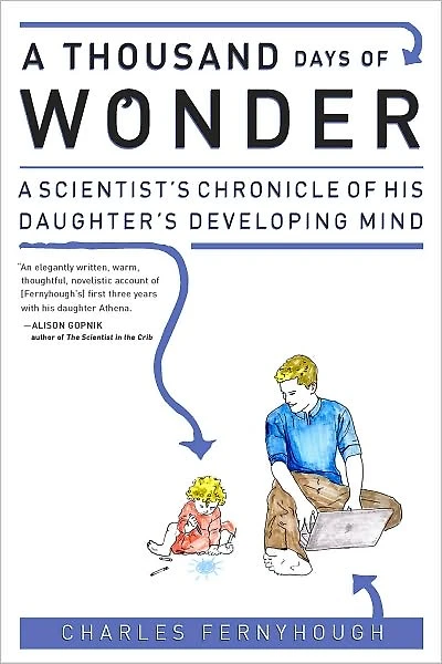A Thousand Days of Wonder: Scientist's Chronicle His Daughter's Developing Mind